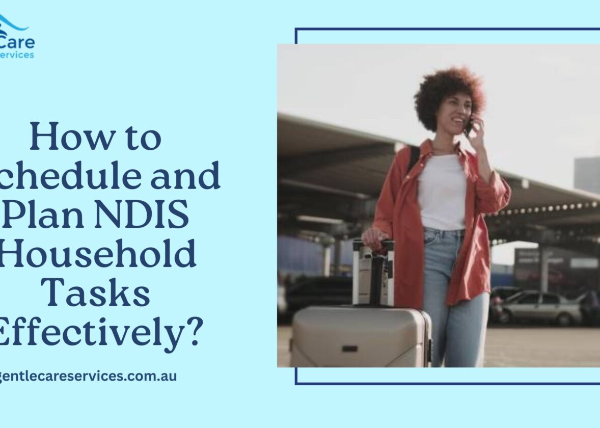 How to Schedule and Plan NDIS Household Tasks Effectively?