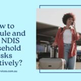 How to Schedule and Plan NDIS Household Tasks Effectively?