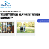 Gentle Care | How NDIS Providers Are Improving Independence and Daily Living Support?